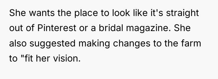 She wants the place to look like it's straight out...