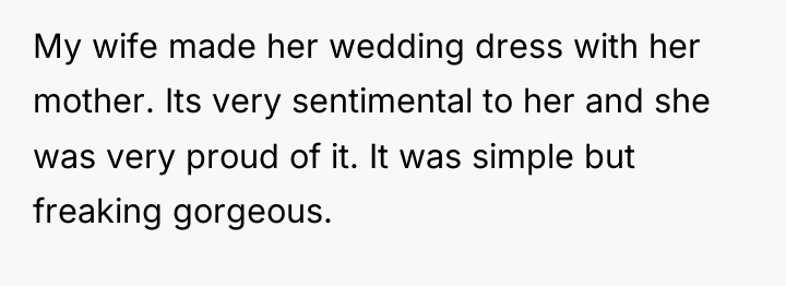 My wife made her wedding dress with her mother. Its...