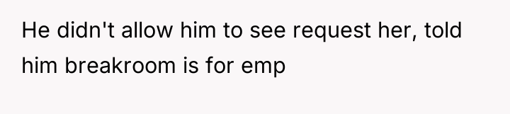 He didn't allow him to see request her, told him...