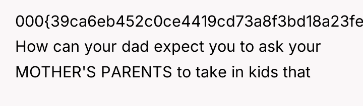 000{39ca6eb452c0ce4419cd73a8f3bd18a23fe95ab4febb092bc2ab1b542eeea82f} How can your dad expect you to ask your...
