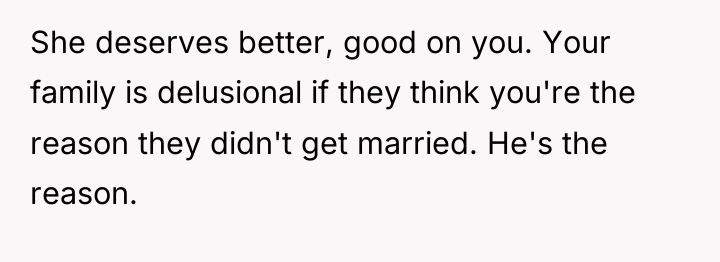 She deserves better, good on you. Your family is delusional...