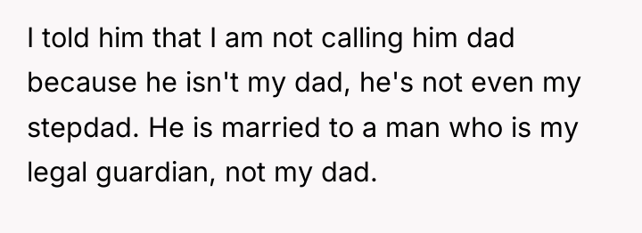 I told him that I am not calling him dad...