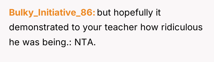 Bulky_Initiative_86 but hopefully it demonstrated to your teacher how ridiculous...