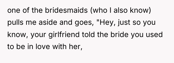 one of the bridesmaids (who I also know) pulls me...