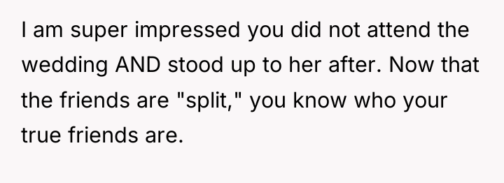 I am super impressed you did not attend the wedding...