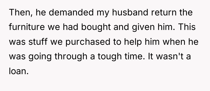 Then, he demanded my husband return the furniture we had...
