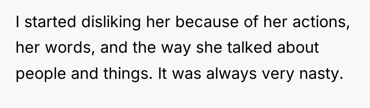I started disliking her because of her actions, her words,...