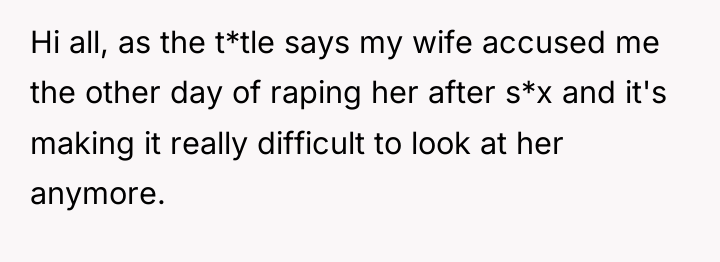 Hi all, as the t*tle says my wife accused me...