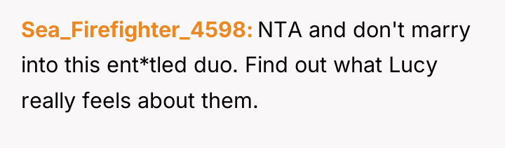 Sea_Firefighter_4598 NTA and don't marry into this ent*tled duo. Find...