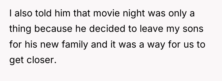I also told him that movie night was only a...