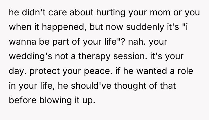 he didn't care about hurting your mom or you when...