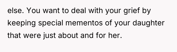 else. You want to deal with your grief by keeping...