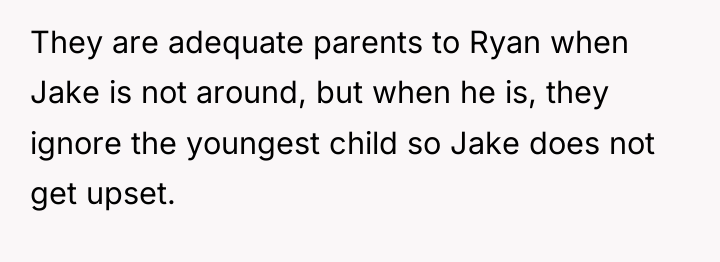 They are adequate parents to Ryan when Jake is not...