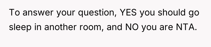 To answer your question, YES you should go sleep in...