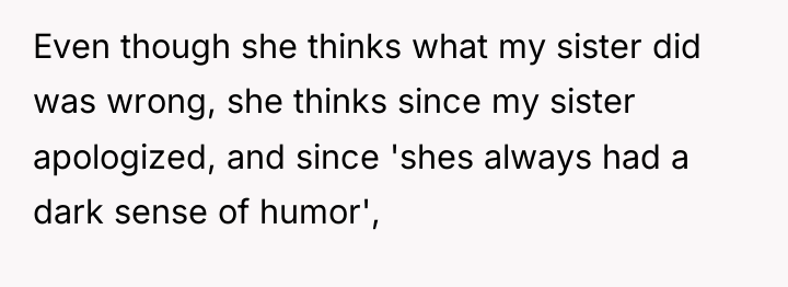 Even though she thinks what my sister did was wrong,...
