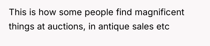 This is how some people find magnificent things at auctions,...