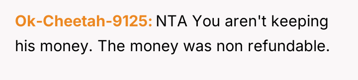 Ok-Cheetah-9125 NTA You aren't keeping his money. The money was...