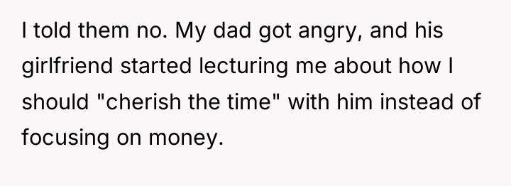 I told them no. My dad got angry, and his...