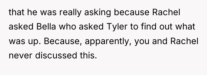 that he was really asking because Rachel asked Bella who...