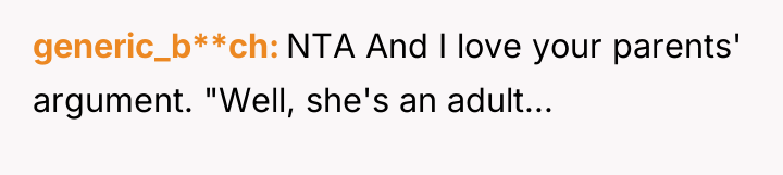 generic_b**ch NTA And I love your parents' argument. "Well, she's...