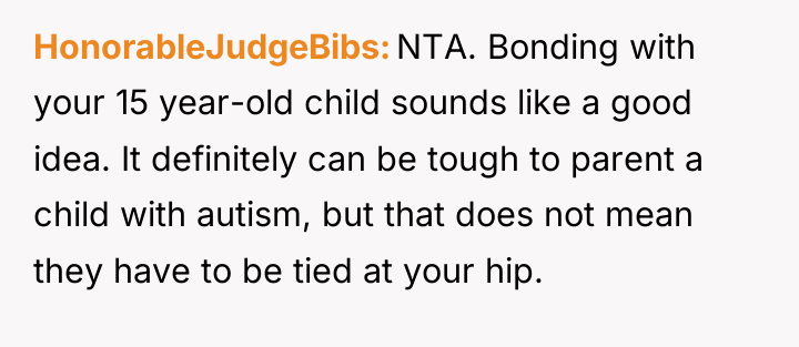HonorableJudgeBibs NTA. Bonding with your 15 year-old child sounds like...