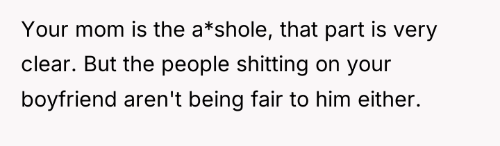 Your mom is the a*shole, that part is very clear....