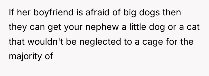 If her boyfriend is afraid of big dogs then they...