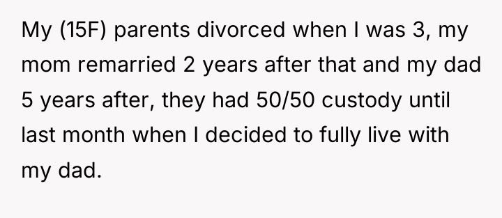 My (15F) parents divorced when I was 3, my mom...
