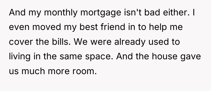 And my monthly mortgage isn't bad either. I even moved...