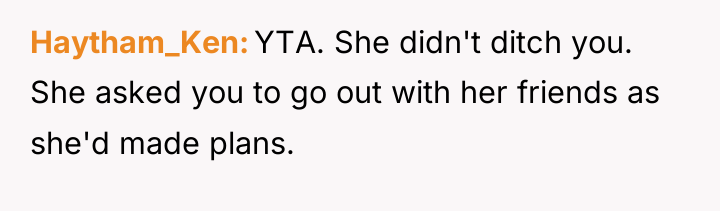 Haytham_Ken YTA. She didn't ditch you. She asked you to...