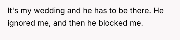 It's my wedding and he has to be there. He...