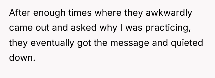 After enough times where they awkwardly came out and asked...