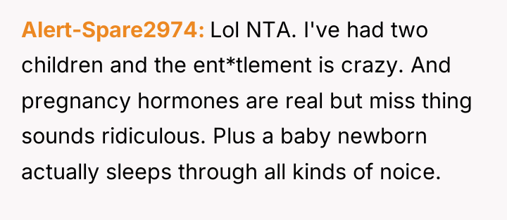 Alert-Spare2974 Lol NTA. I've had two children and the ent*tlement...