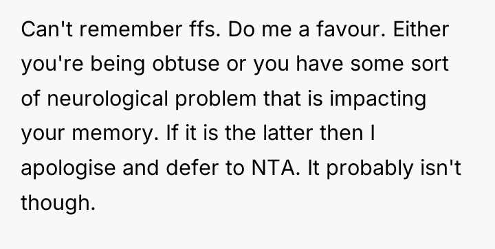 Can't remember ffs. Do me a favour. Either you're being...