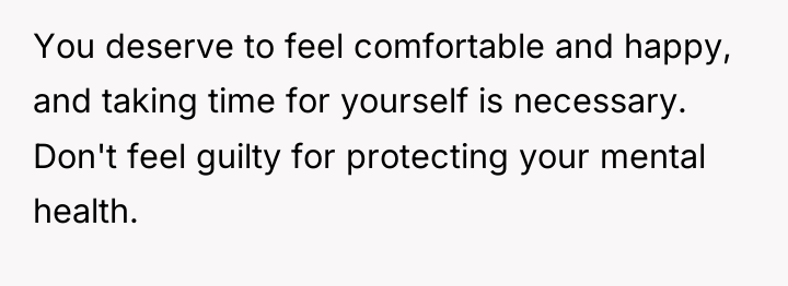 You deserve to feel comfortable and happy, and taking time...