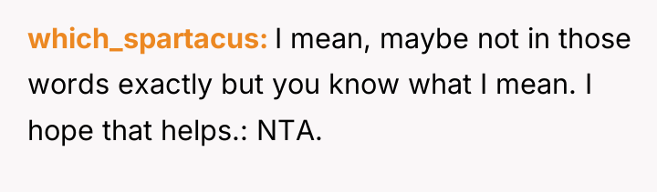 which_spartacus I mean, maybe not in those words exactly but...
