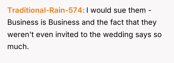 Traditional-Rain-574 I would sue them - Business is Business and...