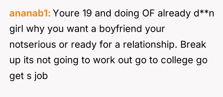 ananab1 Youre 19 and doing OF already d**n girl why...