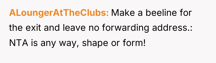 ALoungerAtTheClubs Make a beeline for the exit and leave no...