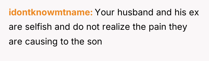 idontknowmtname Your husband and his ex are selfish and do...