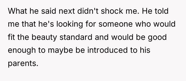 What he said next didn't shock me. He told me...