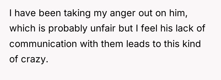 I have been taking my anger out on him, which...