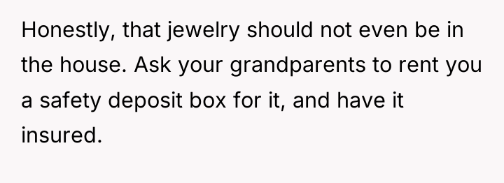 Honestly, that jewelry should not even be in the house....