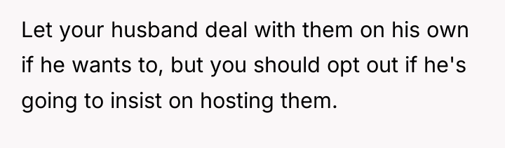 Let your husband deal with them on his own if...