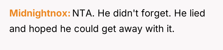 Midnightnox NTA. He didn't forget. He lied and hoped he...