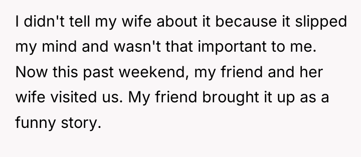I didn't tell my wife about it because it slipped...