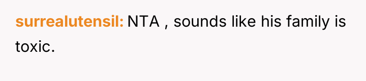 surrealutensil NTA , sounds like his family is toxic.