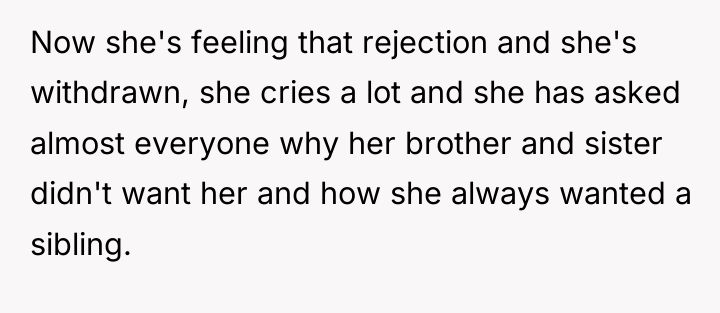 Now she's feeling that rejection and she's withdrawn, she cries...