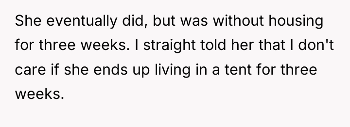 She eventually did, but was without housing for three weeks....