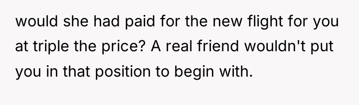 would she had paid for the new flight for you...